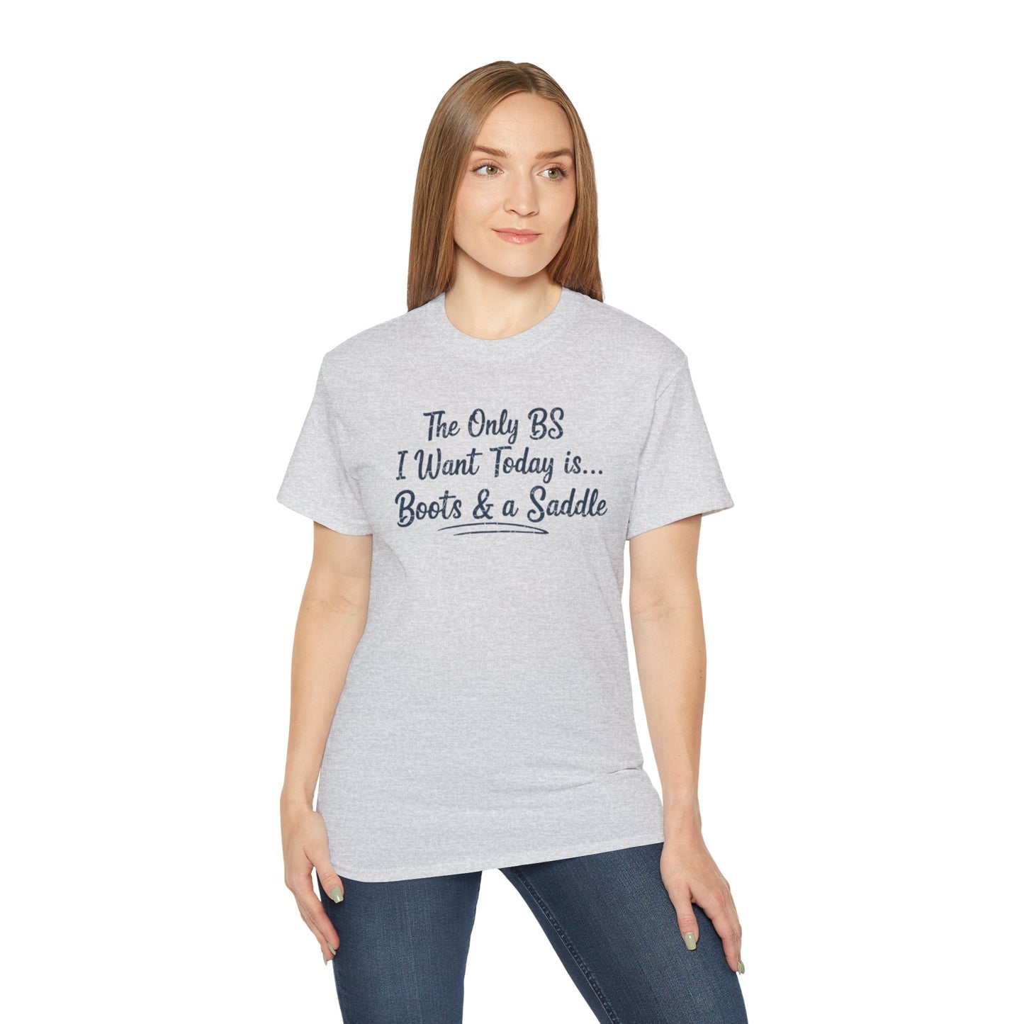 Country Life Tee: The Only BS I Want Today is... Boots & a Saddle, Unisex Cotton Shirt