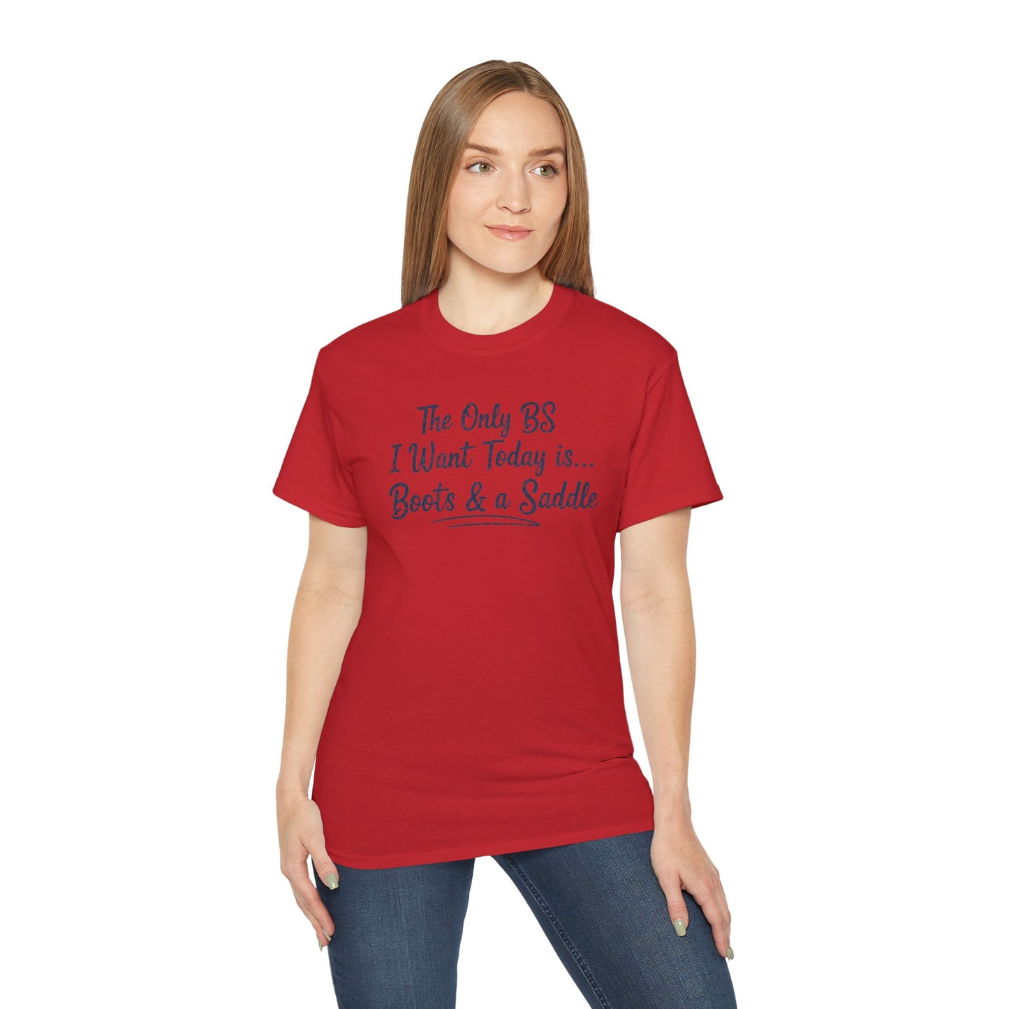 Country Life Tee: The Only BS I Want Today is... Boots & a Saddle, Unisex Cotton Shirt