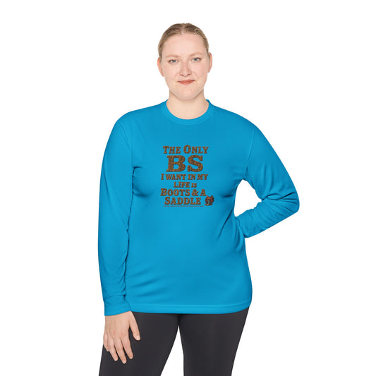 Unisex Long Sleeve Only BS I Want is Boots & Saddle